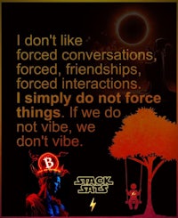 i don't like conversations forced interactions, i simply do not force, we don't force, we don't vibe