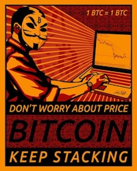 don't worry about price bitcoin keep stacking