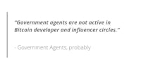 government agents are not active in bitcoin developer and influencer circles